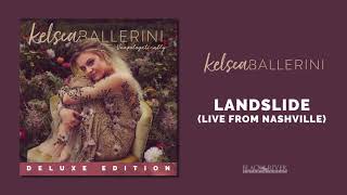 Kelsea Ballerini - Landslide (LIVE from Nashville Official Audio)