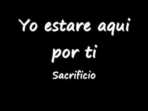 Yo estare aqui por ti.- Sacrificio