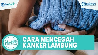 Kenali Gejala dan Cara Mencegah Kanker Lambung, Satu di Antaranya Rasa Asam di Mulut