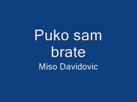 Miso Davidovic ~ Puko sam brate HQ