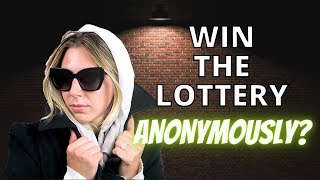 Can you win the lottery anonymously?