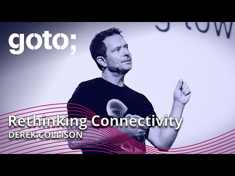 Rethinking Connectivity • Derek Collison • GOTO 2022