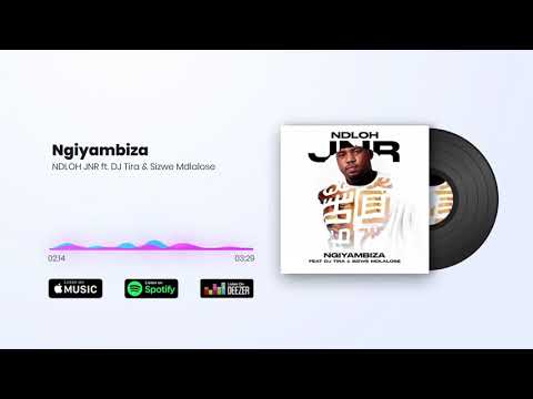 NDLOH JNR Feat. Sizwe Mdlalose & Dj Tira - Ngiyambiza