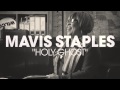 Mavis Staples - "Holy Ghost" (Full Album Stream)