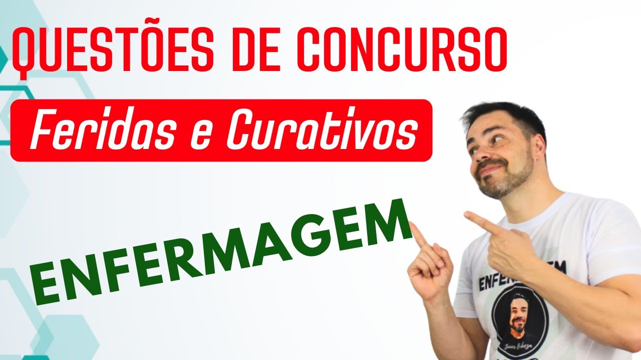 QUESTÕES DE CONCURSO sobre Curativos e Feridas - ENFERMAGEM