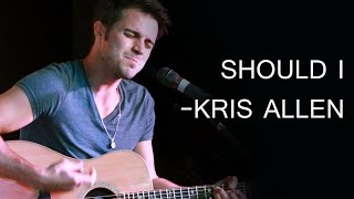 Should I - Kris Allen (with lyrics)