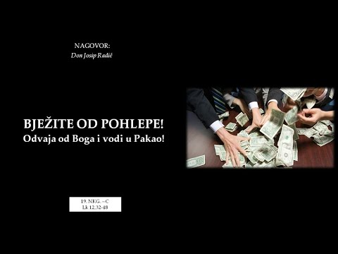 BJEŽITE OD POHLEPE! Odvaja od Boga i vodi u Pakao!