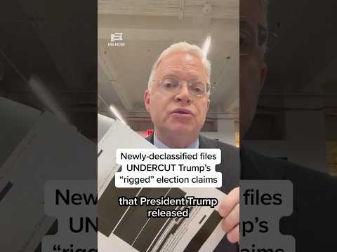Newly-declassified files UNDERCUT Trump’s 'rigged election claims'