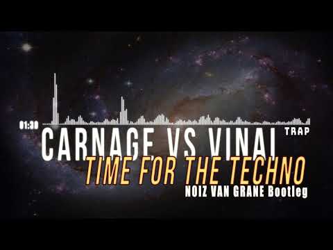 Carnage vs VINAI - Time For The Techno (NoiZ Van Grane) [Bootleg] (2017)