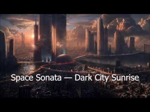 Space Sonata — Dark City Sunrise