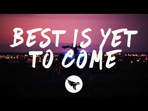 Gryffin - Best Is Yet To Come (Lyrics) with Kyle Reynolds