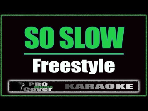 So Slow - Freestyle (KARAOKE)