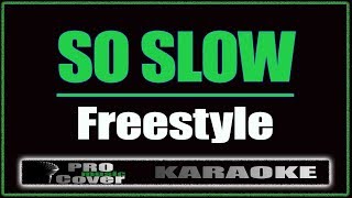 So Slow - Freestyle (KARAOKE)
