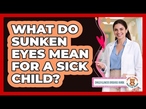 What Do Sunken Eyes Mean For A Sick Child?