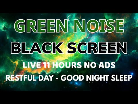 Restful Day With Green Noise Sound To Good Night Sleep - Black Screen | Relaxation In 11 Hours