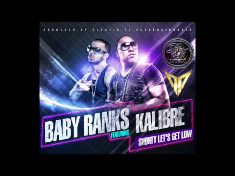 Baby Ranks ft. Kalibre -Shorty Let's Get Low (PREVIEW)