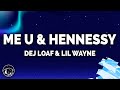 DeJ Loaf Me U Hennessy Lyrics Ft Lil Wayne