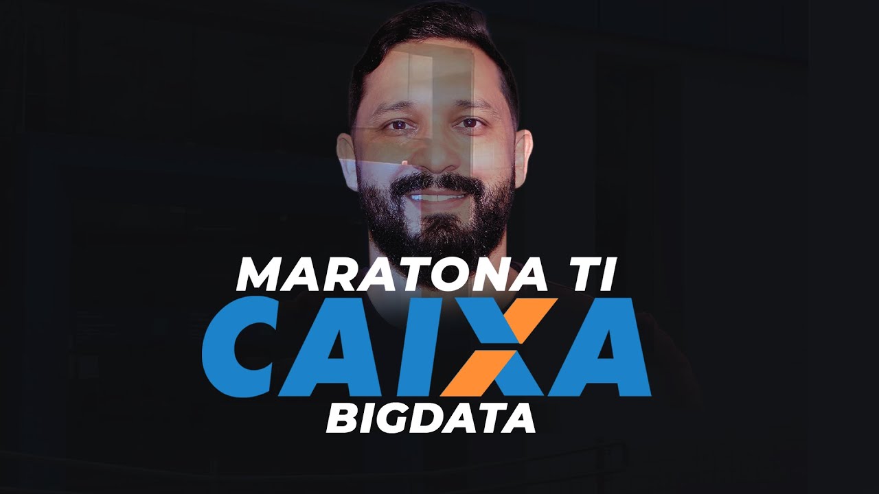 MARATONA TI: BIGDATA CAIXA ECONÔMICA FEDERAL
