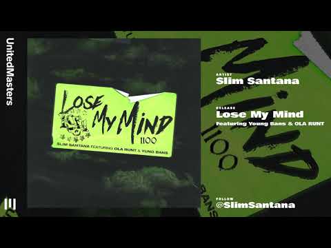 Slim Santana - Lose My Mind (feat. Yung Bans & OLA RUNT) [Audio]