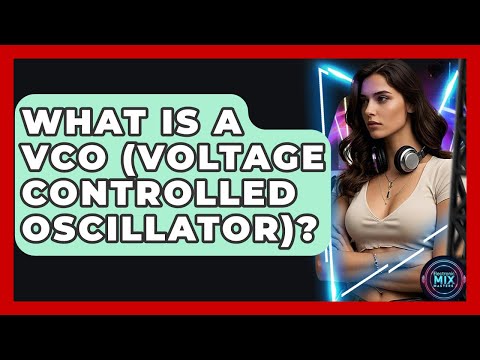 What Is A VCO (Voltage Controlled Oscillator)? - Electronic Mix Masters