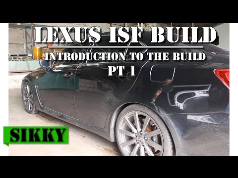 Lexus ISF Build by SIKKY | Part 1: The Introduction