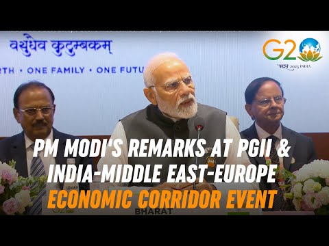 PM Modi's remarks at PGII & India-Middle East-Europe Economic Corridor event during G20 Summit