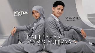 Download lagu Kyra Bahar & Yazid Izaham - Pahit Akan Manis Akhirnya 2026 mp3