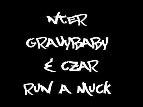 NTER, GRAVY BABY & CZAR - RUN A MUCK