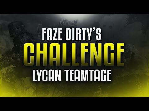 @FaZeDirty 's Lycan Teamtage Challenge Edited By @_Edeennn