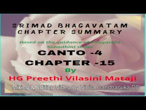Srimad Bhagavatam Summary 4.15  By HG Preethi Vilasini Mataji