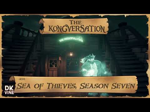 The Kongversation 1041 - Sea of Thieves: Season Seven
