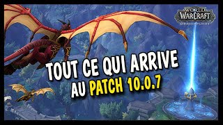 TOUT CE QUI ARRIVE AU PATCH 10.0.7 DE DRAGONFLIGHT ! 🐲
