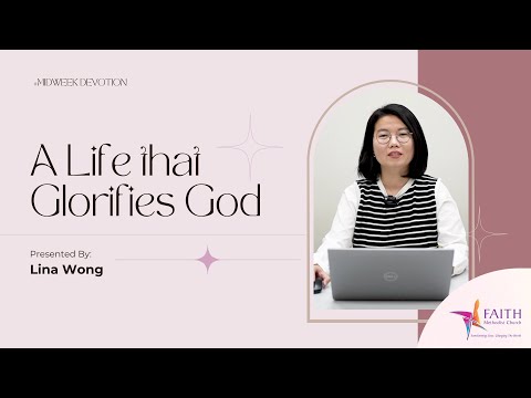 A Life that Glorifies God - Midweek Devotion By Lina Wong