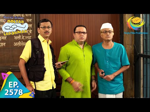 Taarak Mehta Ka Ooltah Chashmah - Episode 2578 - Full Episode