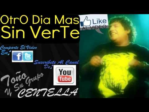 CenTeLLa 2012 - Otro Dia Mas Sin VerTe