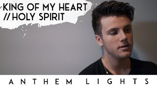 King of My Heart - Holy Spirit