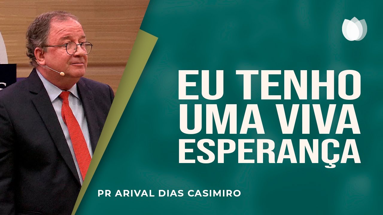 Eu tenho uma viva esperança | Rev. Arival Dias Casimiro | IPP | IPP TV