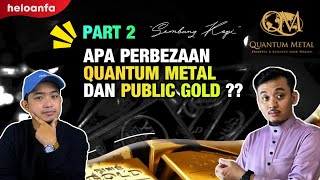 PART 2 : PERBEZAAN QUANTUM METAL DAN PUBLIC GOLD ??