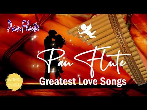 Pan Flute - Greatest Love Songs - 3+ Hours Relaxing Pan Flute Instrumental Music.