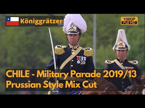 Königgrätzer Marsch - 2019/2013 Chilean military parade Prussian style mix cut (1080P)