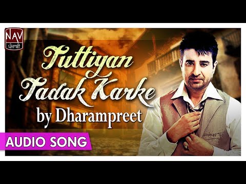 Tuttiyan Tadak Karke | Dharampreet Sad Songs | Punjabi Sad Songs | Priya Audio