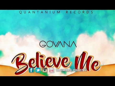 Govana - Believe Me (Soul Pain Riddim) 2017