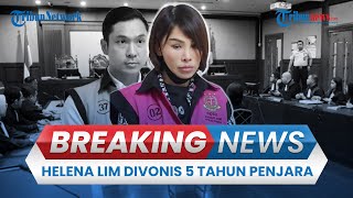 BREAKING NEWS: Crazy Rich Helena Lim Divonis 5 Tahun Penjara di Kasus Korupsi Tata Niaga Timah