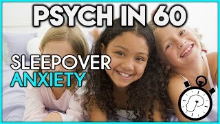 How to Help Kids with Sleepover Anxiety | Psych in 60