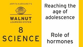 8 Science - Reaching the age of adolescence - Role of hormones