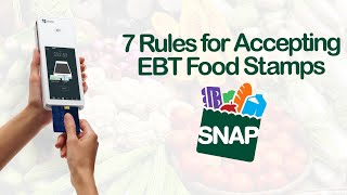 TOP 7 RULES FOR ACCEPTING EBT FOOD STAMPS! | EBT Compliance
