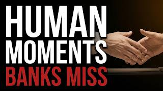 Why Banks Miss Human Customer Moments