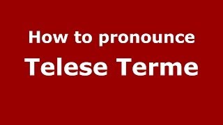 How to pronounce Telese Terme