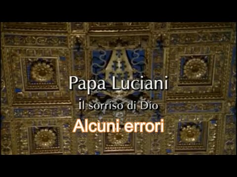 PAPA LUCIANI IL SORRISO DI DIO - ALCUNI ERRORI