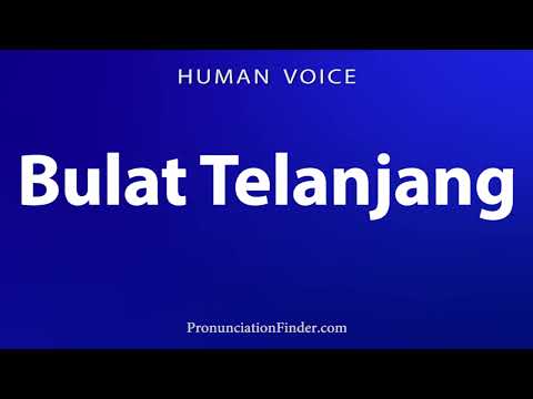 How To Pronounce Bulat Telanjang